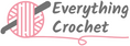 Everything Crochet
